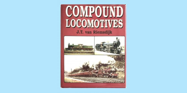 COMPOUND LOCOMOTIVES - J.T. VAN RIEMSDIJK