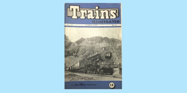 TRAINS ILLUSTRATED - VOL IX - NO.034 - MARCH 1956